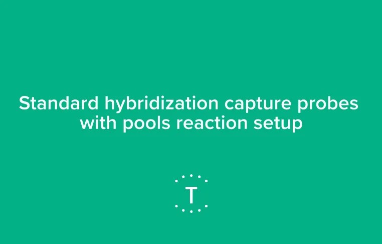 Troubleshooting with Twist: Standard hybridization capture probes with pools reaction setup